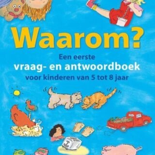 Waarom? Een Eerste Vraag- En Antwoordboek Voor Kinderen